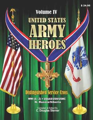 United States Army Heroes - Volume IV de Sterner, C. Douglas