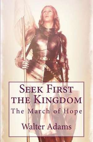 Seek First the Kingdom de Walter Adams