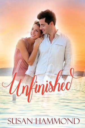 Unfinished de Susan Hammond