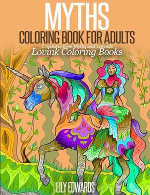 Myths Coloring Book for Adults de Lily Edwards