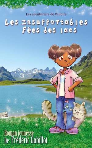 Les Insupportables Fees Des Lacs: Use the Results from Scientific Psychological Studies in Your Personal and Professional Life! de Frederic Gobillot