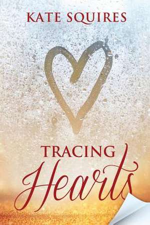 Tracing Hearts: One Non-Guru's Path to Spiritual Awakening (No Trip to India Required) de Kate Squires