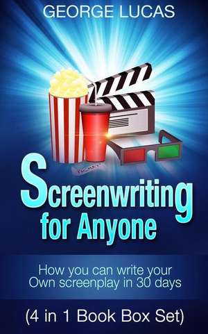 Screenwriting for Anyone de George Lucas