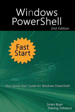 Windows Powershell Fast Start 2nd Edition de Smart Brain Training Solutions