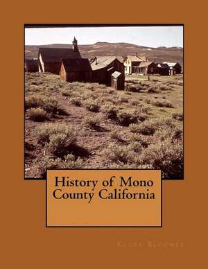 History of Mono County California de Clark Bloomer