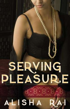 Serving Pleasure de Alisha Rai