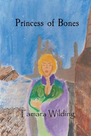 Princess of Bones de Tamara Wilding