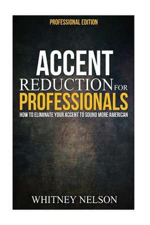 Accent Reduction for Professionals de Whitney Nelson