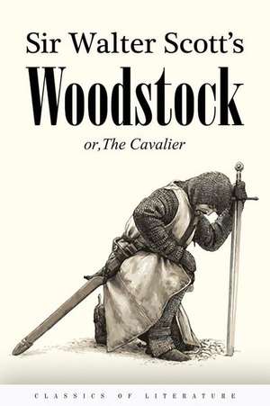 Woodstock Or, the Cavalier de Sir Walter Scott