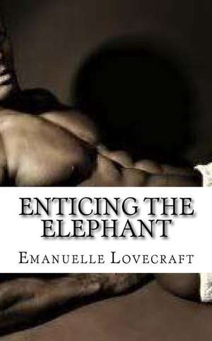 Enticing the Elephant de Emanuelle Lovecraft