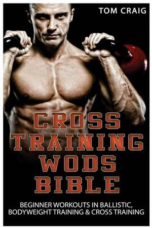 Cross Training Wods Bible de Tom Craig