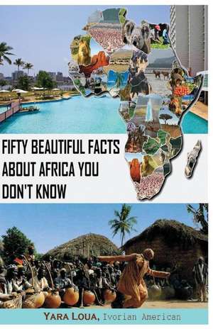 Fifty Beautiful Facts about Africa You Don't Know de Yara Loua