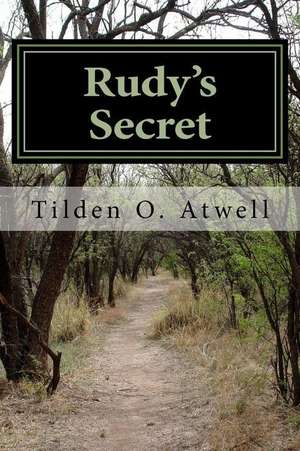 Rudy's Secret de Tilden O. Atwell