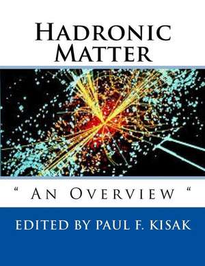 Hadronic Matter de Edited by Paul F. Kisak