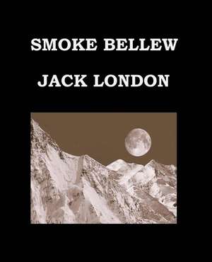 Smoke Bellew Jack London de Jack London