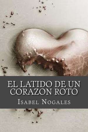 El Latido de Un Corazon Roto