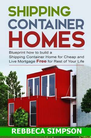 Shipping Container Homes de Rebbeca Simpson