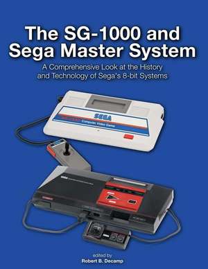 The Sg-1000 and Sega Master System de Robert B. Decamp