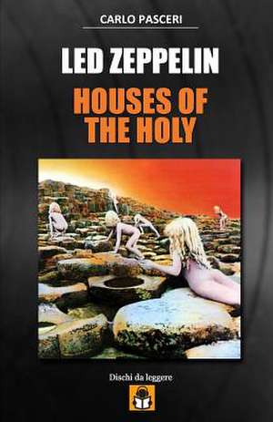 Led Zeppelin - Houses of the Holy de Carlo Pasceri