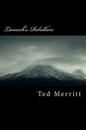 Lamech's Rebellion de MR Ted G. Merritt II