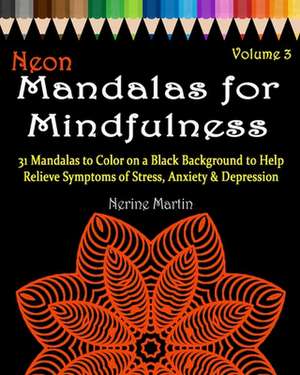 Neon Mandalas for Mindfulness Volume 3 Adult Coloring Book de Nerine Martin