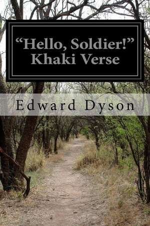 Hello, Soldier! Khaki Verse de Edward Dyson