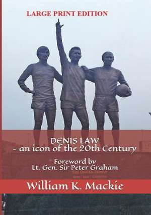 Denis Law - An Icon of the 20th Century de William K. MacKie