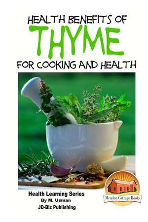 Health Benefits of Thyme for Cooking and Health de M. Usman