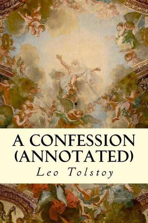 A Confession (Annotated) de Leo Tolstoy