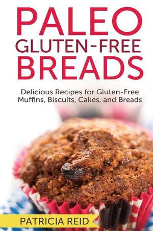 Paleo Gluten-Free Breads de Patricia Reid