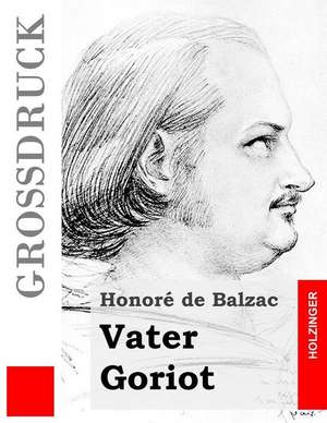 Vater Goriot (Grossdruck) de Honore De Balzac