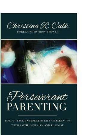 Perseverant Parenting de Christina R. Calk
