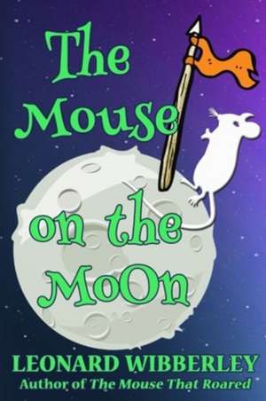 The Mouse on the Moon de Leonard Wibberley