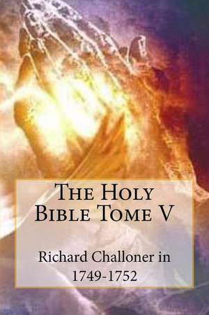 The Holy Bible Tome V de M. Richard Challoner in 1749-1752