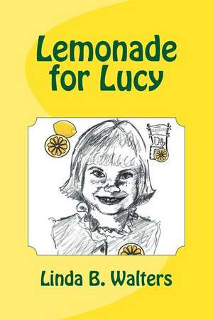 Lemonade for Lucy de Linda B. Walters