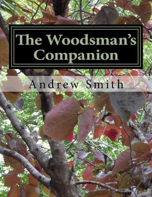 The Woodsman's Companion de Dr Andrew J. Smith