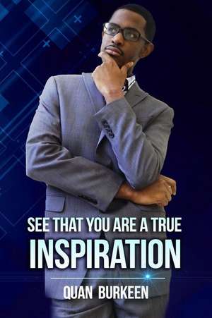 See That You Are a True Inspriation: A Thirteenth Hour Picture Book de MR Quan Burkeen