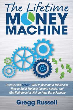 The Lifetime Money Machine de Gregg Russell