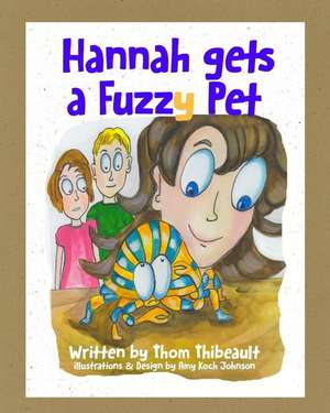 Hannah Gets a Fuzzy Pet de Thom Thibeault