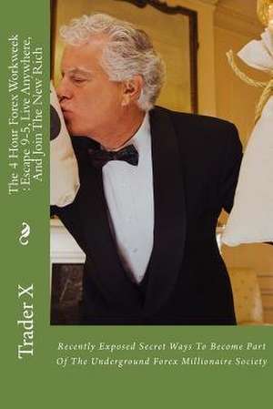 The 4 Hour Forex Workweek de Trader X