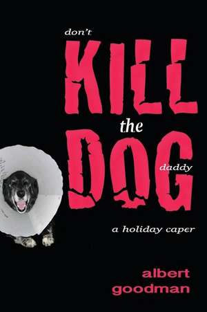 Kill the Dog de Albert Goodman