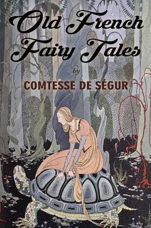 Old French Fairy Tales de Comtesse De Segur