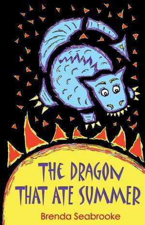 The Dragon That Ate Summer de Brenda Seabrooke