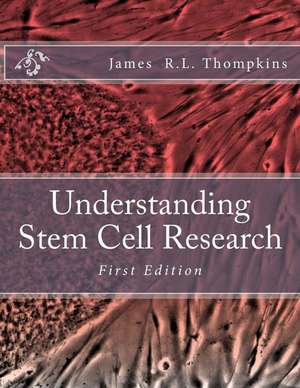 Understanding Stem Cell Research de James R. L. Thompkins