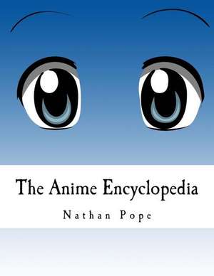 The Anime Encyclopedia de Nathan R. Pope