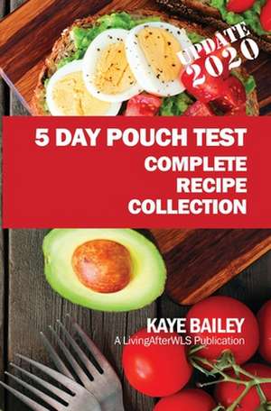 5 Day Pouch Test Complete Recipe Collection de Bailey, Kaye