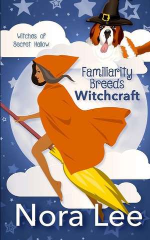 Familiarity Breeds Witchcraft de Nora Lee