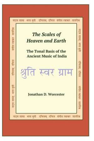 The Scales of Heaven and Earth de Jonathan D. Worcester