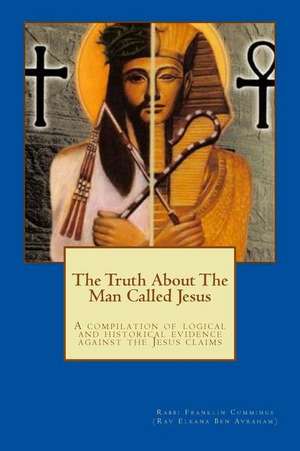 The Truth about the Man Called Jesus de Rav Franklin D. Cummings