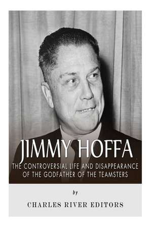 Jimmy Hoffa de Charles River Editors